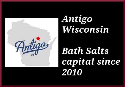 Antigo Wisconsin -bath salts capital since 2010